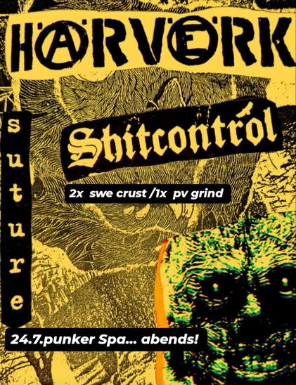 Flyer für ein Konzi im Punkerspa:

- HÄRVERK
- Shitcontrol
- Suture 

am 24.7. Abends