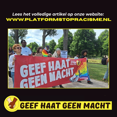 Lees het volledige artikel op onze website:
WWW.PLATFORMSTOPRACISME.NL

GEEF HAAT GEEN MACHT
