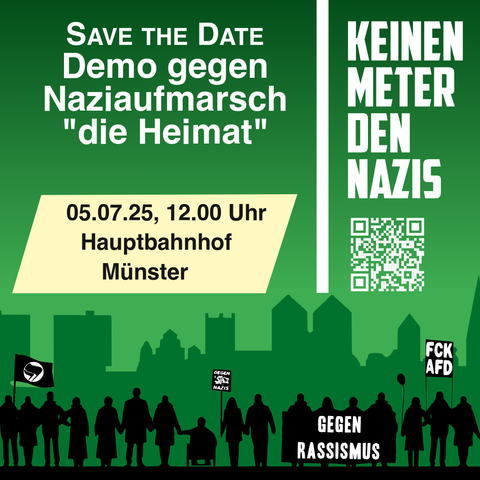 Sharepic vom Bündnis "Keinen Meter den Nazis" mit schwarzer Siluette einer Demo vor Münsteraner Skyline vor grünem Hintergrund.

Save the Date 
Demo gegen Naziaufmarsch "die Heimat"

05.07.25 ab 12.00 Uhr 
Hauptbahbhof, Münster