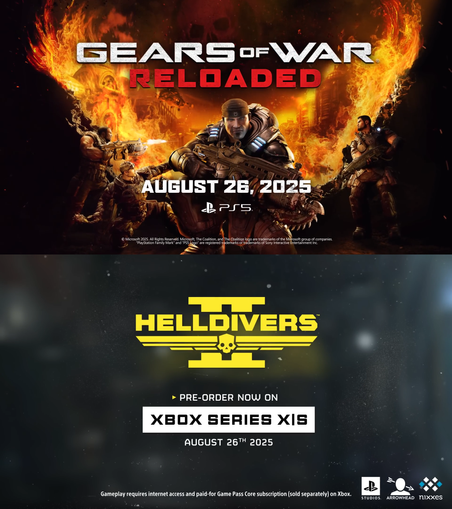 Gears of War Reloaded 
August 26, 2025 
PS5 

Helldivers 2 
Pre-Order Now On 
Xbox Series X|S 
August 26th 2025