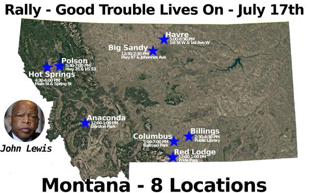 Good Trouble Lives - National Day of Nonviolent Action
Anniversary of Congressman John Lewis’s passing
8 Locations in Montana
Thursday July 17th
#Anaconda #BigSandy #Billings #Columbus #Havre #HotSprings #Polson #RedLodge
#mtleg #mtpol #mtnews
#GoodTroubleLives #JohnLewis #July17th #civilrights