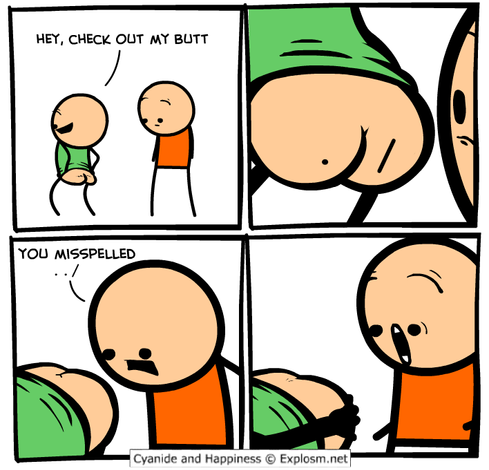 Four panel comic from Cyanide and Happiness, slightly modified.

Panel 1: Green says "Hey, check out my butt"

Panel 2: Orange looks at Green's butt. The left cheek has a "." and the right cheek has a "/".

Panel 3: Orange says "You misspelled ../"

Panel 4: Green spreads their butt cheeks apart, slightly horrifying Orange.