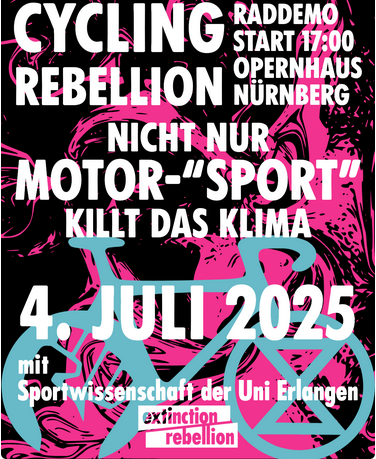 CYCLING REBELLION
RADDEMP START 17 Uhr Opernhaus Nürnberg
Nicht nur Morot-"SPROT" killt das Klima
04. Juli 2025
mit Sportwissenschaft der UNI Erlangen
extinction rebellion