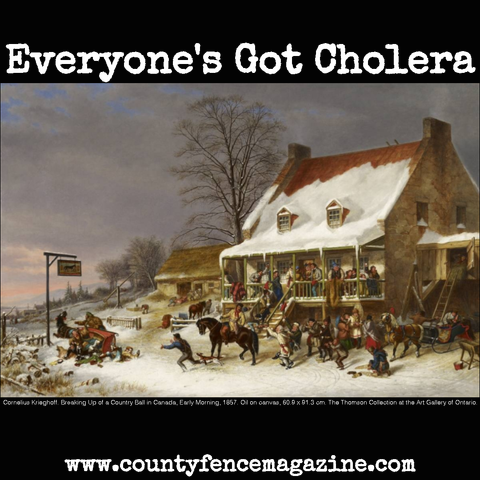 Title card for 'Everyone's Got Cholera' featuring Cornelius Krieghoff's painting 'Breaking Up of a Country Ball in Canada, Early Morning.' A chaotic classical oil painting of a rural Canadian pub in 1857 as the sun rises on an ongoing overnight party.