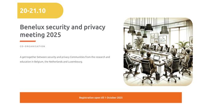20-21.10
Benelux security and privacy meeting 2025
Co-organisation

A get-together between security and privacy Communities from the research and education in Belgium, the Netherlands and Luxembourg.

Registration open till 1 October 2025