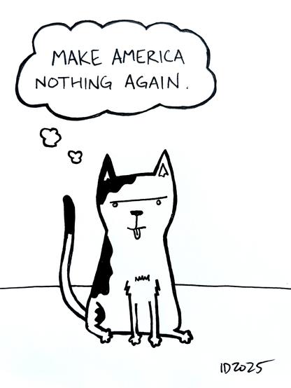 a white cat with black spots sticks its tongue out and thinks "make america nothing again."