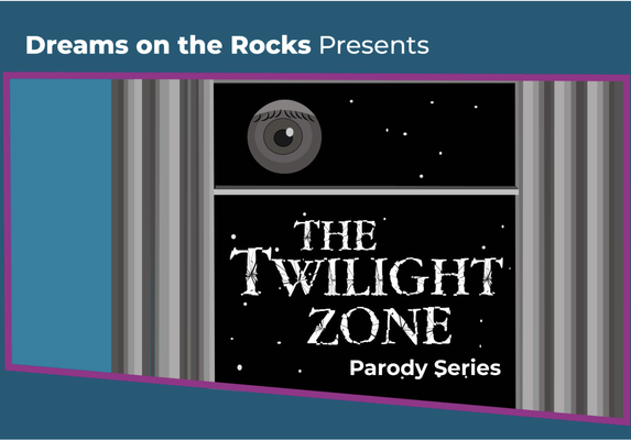 Blue border with fuschia trim with text, "Dreams on the Rocks Presents". Inside window is a collage of images from the opening to The Twilight Zone TV show. Text reads "THE TWILIGHT ZONE Parody Series" in the original TV opener font.