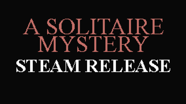 Text "A Solitaire Mystery - Steam Release" on black background