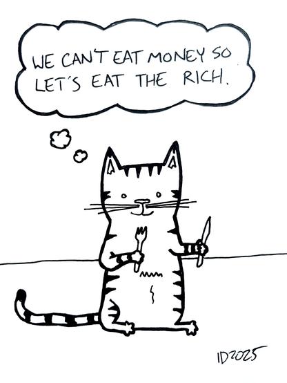 a striped cat sits on its hind legs while holding a fork and a knife and thinks "we can't eat money so let's eat the rich."