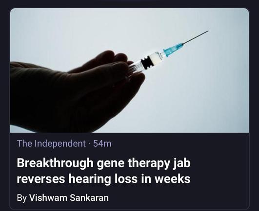 The Independent 
Breakthrough gene therapy jab

reverses hearing loss in weeks

By Vishwam Sankaran