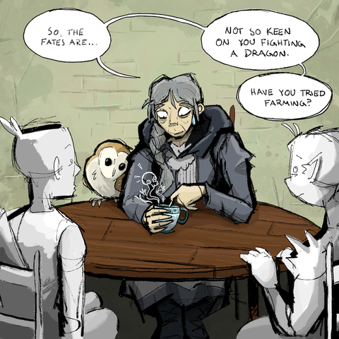 A fortune teller is saying: So, the fates are... not so keen on you fighting a dragon. Have you tried farming? 
to a couple of would-be adventurers