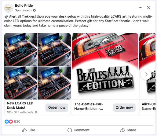 Screenshot of a Facebook ad.

The top section reads, "Alert all Trekkies! Upgrade your desk setup with this high-quality LCARS art, featuring multi-color LED options for ultimate customization. Perfect gift for any Starfleet fanatic – don't wait, claim yours today and take home a piece of the galaxy!"

The first image shows an LCARS-style LED desk mat.
The next two images show "The Beatles Edition" car emblems.