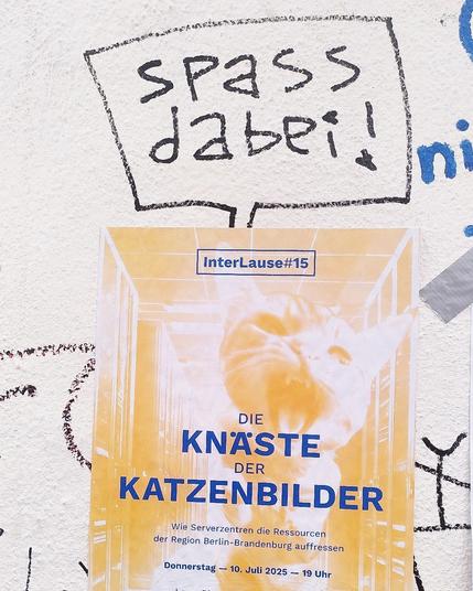 Plakat -Die Knäste der Katzenbilder - Wie Serverzentren die Ressourcen der Region Berlin-Brandenburg auffressen - LaueRia, Lausitzer Str. 10, X-Berg, 10.07., 19h
