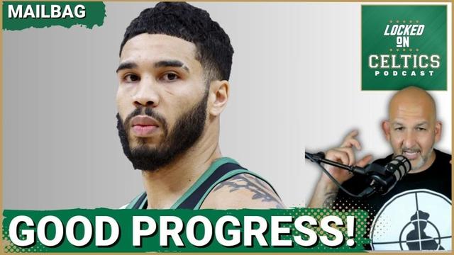 Jayson Tatum making GOOD PROGRESS | Boston Celtics BIG MAN options - Mailbag