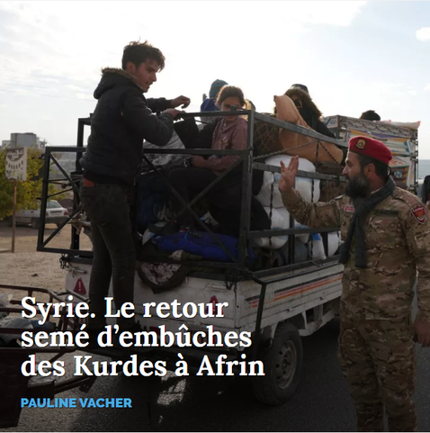 Syrie. Le retour semé d'embûches des Kurdes à Afrin
PAULINE VACHER

image d'arrière-plan (photo) : Décembre 2024. Des familles kurdes syriennes, déplacées de leurs maisons dans la région d’Afrin lors de l’offensive turque de 2018, retournent dans leurs villages. Rami al SAYED / AFP