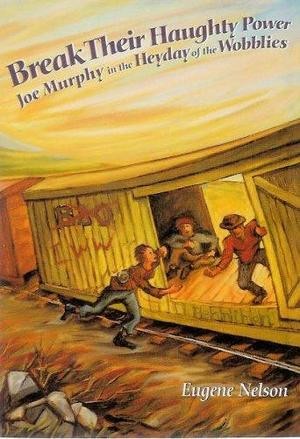 Book cover of “Break Their Haughty Power,” with image of three hobos hopping a boxcar.