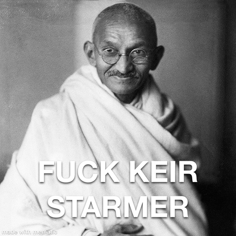 Mahatma Gandhi looks at the camera through round framed glasses, smiling slightly. Caption reads FUCK KEIR STARMER
