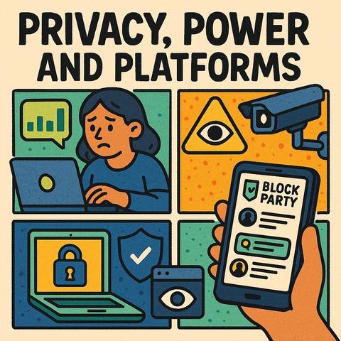 Promotional slide for a MediaEd Club event titled “Privacy, Power, and Platforms.” The title is written in large orange text. The date “7 July 2025” is shown beneath, followed by the MediaEd Club logo and text, and “Facilitated by Wes Fryer.” A link to mediaeducationlab.com/mediaed-club/upcoming-meetings is displayed. On the right side, a colorful cartoon illustration shows a woman using a laptop, surveillance cameras, a warning symbol with an eye, a padlock symbol, and a smartphone displaying a “Block Party” app, representing themes of privacy, surveillance, and digital platforms. The Media Education Lab logo appears in the top right corner.