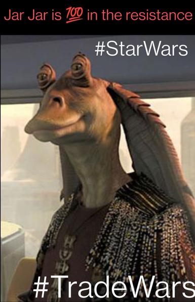 #JarJar is 💯 in the #resistance 

#StarWars🤝#TradeWars

Flip side, fun fact I learned. 

#DarthJarJar #SithLord? Lego! 😆

https://en.wikipedia.org/wiki/Jar_Jar_Binks