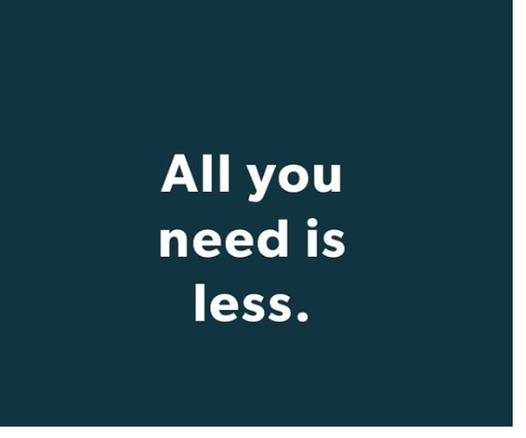grey meme saying All you need is less