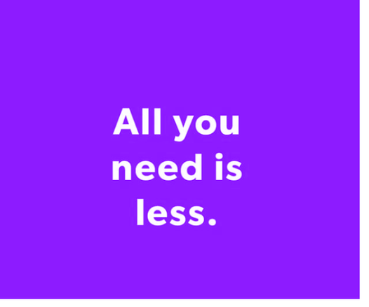 purple meme saying All you need is less