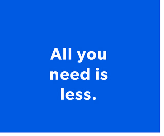 blue meme saying All you need is less