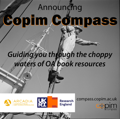 Black and white image of a person in work overalls standing on a ship's rigging with one arm outstretched. The text 'Announcing Copim Compass' is at the top, written in black with an orange shadow. Beneath is is Guiding you through the choppy waters of OA book resources. Logos for Arcadia, UKRI Research England, and Copim Compass appear at the bottom, along with the URL compass.copim.ac.uk.