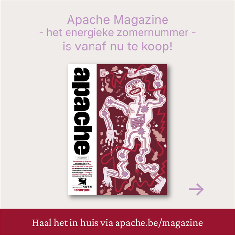 Apache Magazine - het energieke zomernummer - is vanaf nu te koop!

Haal het in huis via apache.be/magazine