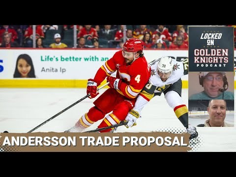 Trade proposals from the Vegas Golden Knights to the Calgary Flames for Defenseman Rasmus Andersson