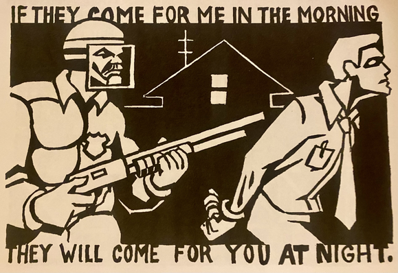 A comic by Seth Tobocman showing a person being arrested by a scowling police officer (which is to say, a mercenary in a uniform). It reads "If they come for me in the morning, they will come for you at night."