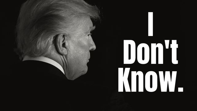 Trump in profile:  "I don't know."