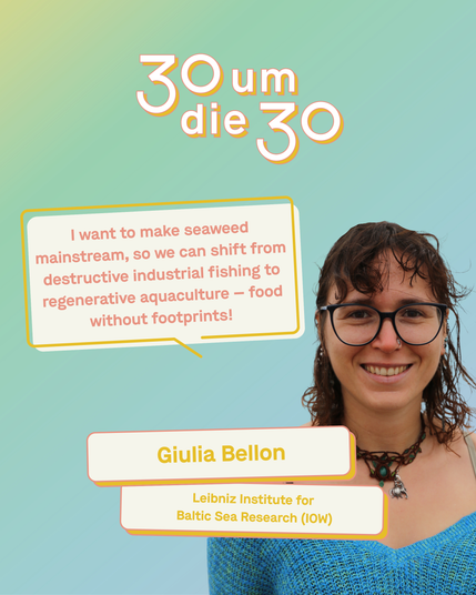 Giulia Bellon vom Leibniz-Institut für Ostseeforschung in Warnemünde: "I want to make seaweed mainstream, so we can shift from destructive industrial fishing to regenerative aquaculture — food without footprints!"