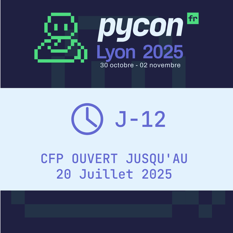 Plus que 12 jours avant la fin du Call for proposals ouvert  jusqu'au 20 juillet 2025 inclus pour la PyConFR 2025 se déroulant du 30 octobre au 2 novembre 2025