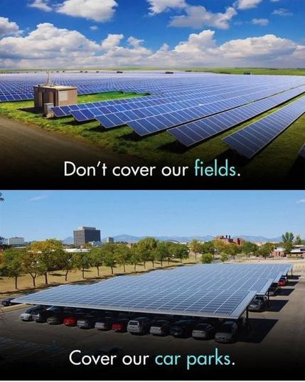 Solar panels:

Don't cover our fields. Cover our car parks.