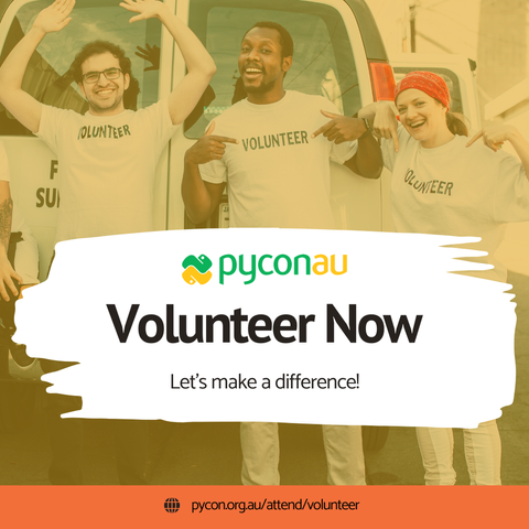A poster for PyCon AU. The top section reads “OPEN VOLUNTEER” and “LET’S RUN A CONFERENCE”. The bottom section says “JOIN WITH US!” followed by the link: pycon.org.au/attend/volunteer. The PyCon AU logo appears at the bottom.