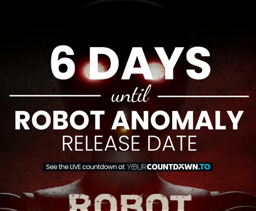 6 days until Robot Anomaly release date