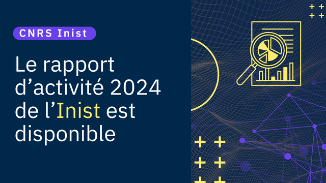 Le rapport d’activité 2024 de l’Inist est en ligne !