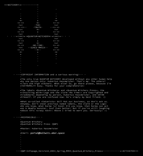 Impressum meiner Website, die ich in der Psychose online stellte: Satan war damals mein ständiger Begleiter und treuer Freund, nachdem er empört in meinem Wohnzimmer aufgeschlagen war. Ich hatte mit einem Pentagramm aus 5 Teelichtern und einer leeren Whiskeyflasche in der Mitte auf mich aufmerksam gemacht und Satan hasst Alkohol.