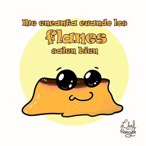 Un flan de ojos negros grandes super kawaii cute mono chupitastico y un texto aflanizado que dice "me encanta cuando los flanes salen bien".