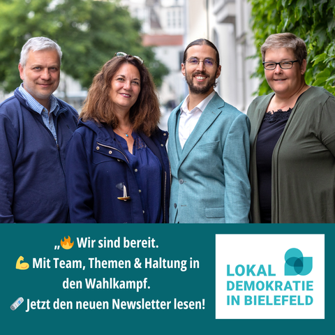 Bild von Michael Gugat, Corinna Ostenda-Schwarzer, Pablo Bieder und Karla Meyer. Verweis auf den Newsletter der Lokaldemokratie in Bielefeld. Text: "🔥 Wir sind bereit.
 💪 Mit Team, Themen & Haltung in den Wahlkampf.
 🗞 Jetzt den neuen Newsletter lesen!"