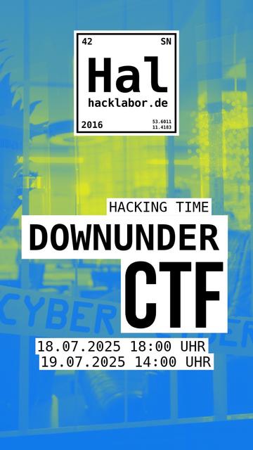 Grafik zur Werbung für eine Hacking-Veranstaltung mit dem Titel „Downunder CTF“. Daten und Zeiten sind aufgeführt: 18. Juli 2025, 18:00 Uhr und 19. Juli 2025, 14:00 Uhr.