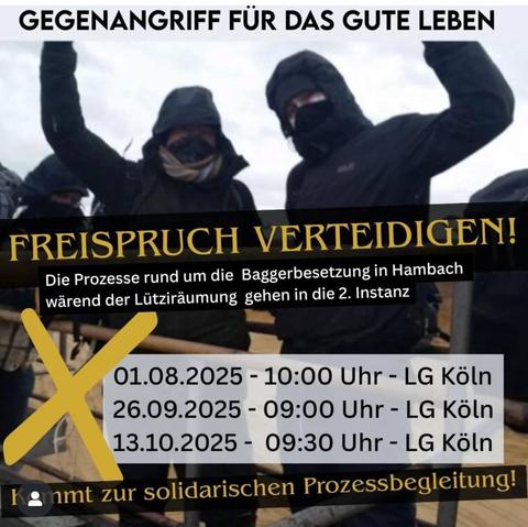 Gegenangriff für das gute Leben

Freispruch verteidigen

Die Prozesse rund um die Baggerbesetzung im Hambach während der Lütziräumung gehen in die 2. instanz

01.08.2035 10:00 LG köln
29.09.2025 09:00 LG Köln
13.10.2025 09:30 LG Köln