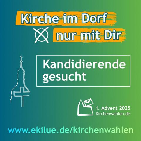 Kirche im Dorf - nur mit Dir: Kandierende gesucht für Kirchenwahlen. Siehe www.ekilue.de/kirchenwahlen