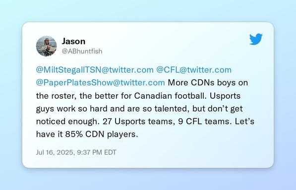 @MiltStegallTSN @CFL @PaperPlatesShow More CDNs boys on the roster, the better for Canadian football. Usports guys work so hard and are so talented, but don’t get noticed enough. 27 Usports teams, 9 CFL teams. Let’s have it 85% CDN players.