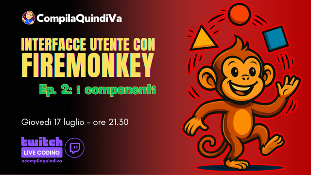 Copertina della live di coding su Twitch con titolo *Interfacce utente con FireMonkey - Episodio 2: i componenti*, programmata per giovedì 17 luglio 2025 alle ore 21.30 sul canale Twitch "CompilaQuindiVa" di Marco Breveglieri (https://twitch.tv/compilaquindiva).