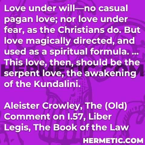 Hermetic quote Crowley Old Comment Liber Legis The Book of the Law love under will no casual pagan fear christians magically directed spirituals formula serpent awakening kundalini