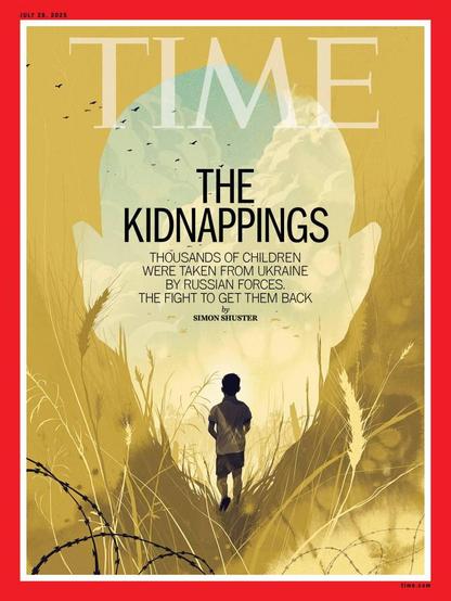 Time-Magazin-Cover: The Kidnappings 
Thousand of Children were taken from Ukraine by russian Forces
The Fight to get them back