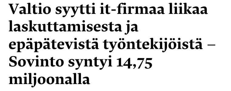 Tivin otsikko:

Valtio syytti it-firmaa liikaa laskuttamisesta ja epäpätevistä työntekijöistä - Sovinto syntyi 14,75 miljoonalla