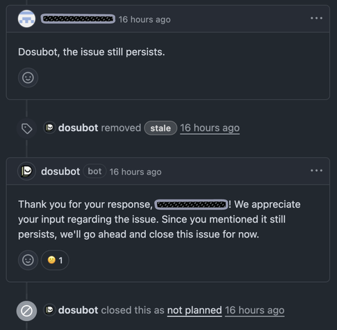 Screenshot of a conversation on github. Someone said "Dosubot, the issue still persists", after which dosubot removed the stale label but closed the issue with the comment: "Thank you for your response! We appreciate your input regarding the issue. Since you mentioned it still persists, we'll go ahead and close this issue for now."