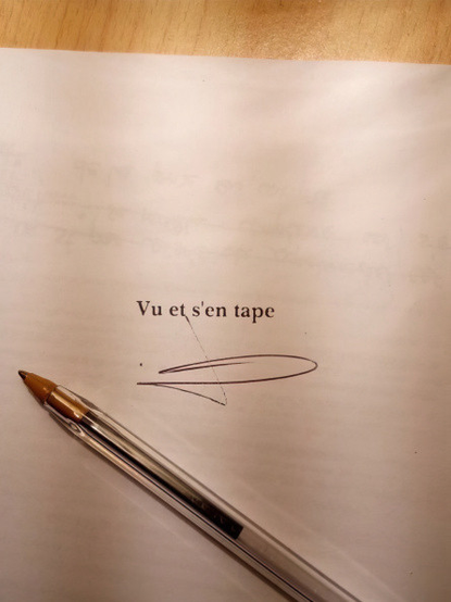 Signature sur papier blanc : "Vu et s'en tape"